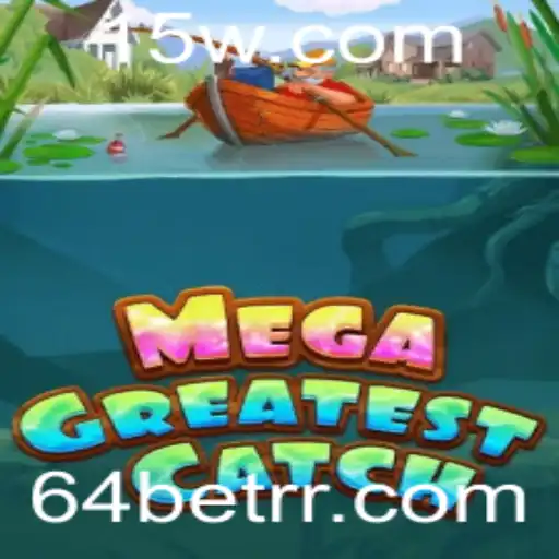 Explorando MegaGreatestCatch: Mergulhe na Aventura com 64bet